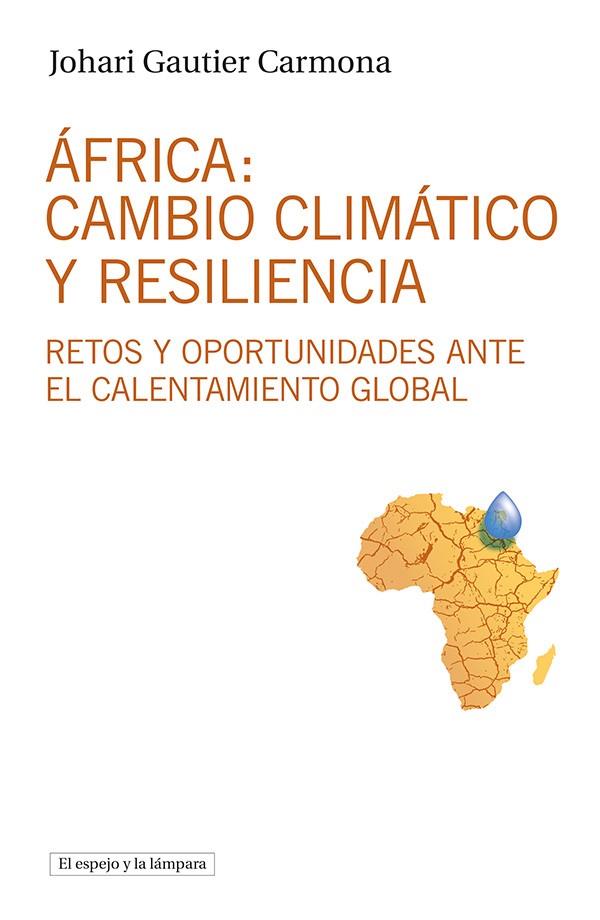 ÁFRICA : CAMBIO CLIMÁTICO Y RESILIENCIA | 9788412324921 | GAUTIER CARMONA, JOHARI