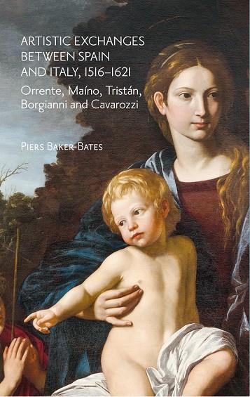 ARTISTIC EXCHANGES BETWEEN SPAIN AND ITALY, 1516-1621 | 9788418760174 | BAKER-BATES, PIERS