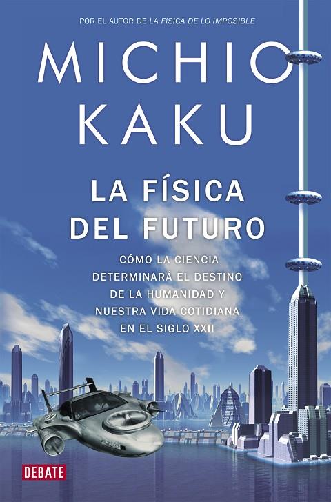 FÍSICA DEL FUTURO, LA | 9788499920115 | KAKU, MICHIO