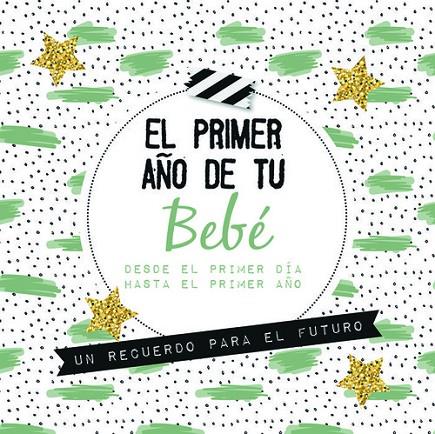PRIMER AÑO DE TU BEBÉ, EL | 9789463541626