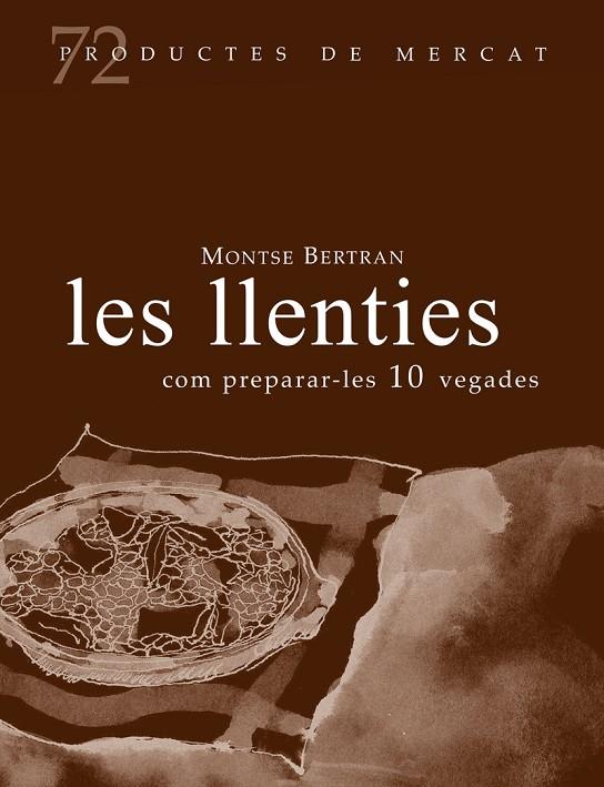 LLENTIES, COM PREPARAR-LES 10 VEGADES, LES | 9788412531657 | BERTRAN, MONTSE