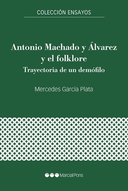 ANTONIO MACHADO Y ÁLVAREZ Y EL FOLKLORE | 9788418752971 | GARCÍA PLATA, MERCEDES