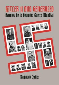 HITLER Y SUS GENERALES. SECRETOS DE LA SEGUNDA GUERRA MUNDIAL | 9788412379167 | CARTIER, RAYMOND