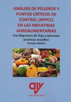 ANALISIS DE PELIGROS Y PUNTOS CRITICOS DE CONTROL  (APPCC) EN LAS INDUSTRIAS AGROALIMENTARIAS | 9788412309386 | MADRID VICENTE, ANTONIO