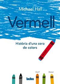 VERMELL. HISTÒRIA D'UNA CERA DE COLORS | 9788416003785 | HALL, MICHAEL / RIMBAU, ROSER