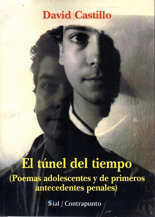 TÚNEL DEL TIEMPO, EL. POEMAS ADOLESCENTES Y DE PRIMEROS ANTECEDENTES PENALES | 9788415746706 | CASTILLO, DAVID