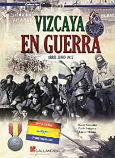 VIZCAYA EN GUERRA | 9788416200559 | GONZALEZ LÓPEZ, ÓSCAR / SAGARRA RENEDO, PABLO / MOLINA FRANCO, LUCAS
