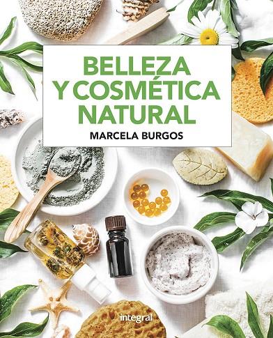 BELLEZA Y COSMÉTICA NATURAL | 9788491181682 | BURGOS RODRIGUEZ, MARCELAMABEL