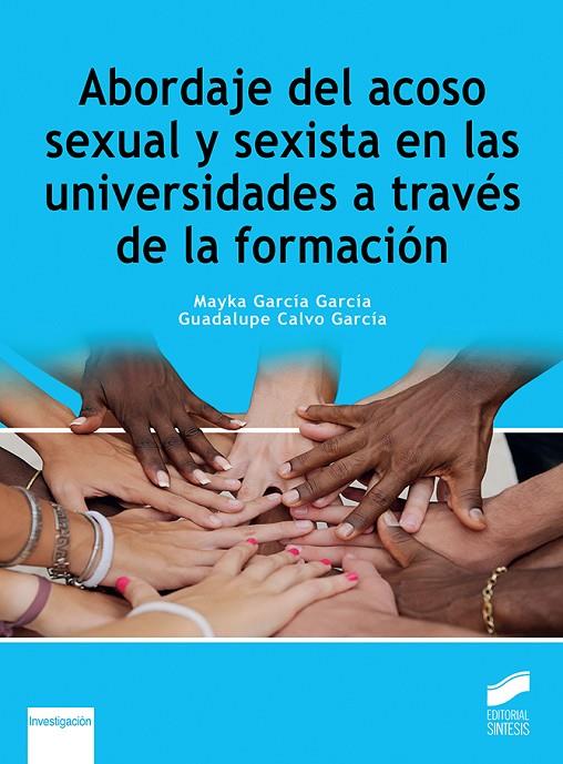 ABORDAJE DEL ACOSO SEXUAL Y SEXISTA EN LAS UNIVERSIDADES A TRAVE´S DE LA FORMACIÓN | 9788413572413 | GARCÍA GARCÍA, MAYKA / CALVO GARCÍA, GUADALUPE