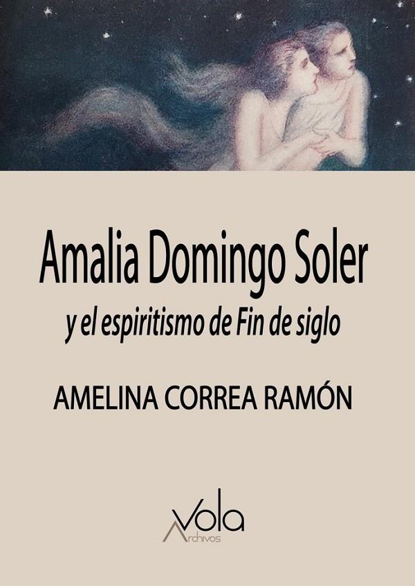 AMALIA DOMINGO SOLER Y EL ESPIRITISMO DE FIN DE SIGLO | 9788412301472 | CORREA RAMON, AMELINA