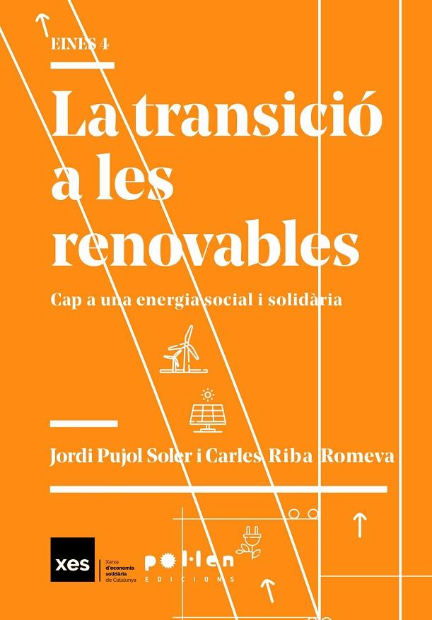 TRANSICIÓ A LES RENOVABLES, LA | 9788416828630 | PUJOL SOLER, JORDI / RIBA ROMEVA, CARLES