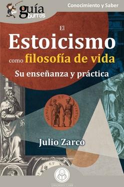 GUÍABURROS: EL ESTOICISMO COMO FILOSOFÍA DE VIDA | 9788419129994 | ZARCO, JULIO