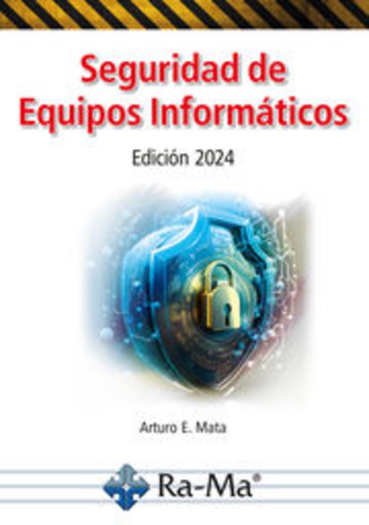 SEGURIDAD DE EQUIPOS INFORMATICOS EDICION 2024 | 9788419857897 | MATA, ARTURO E.
