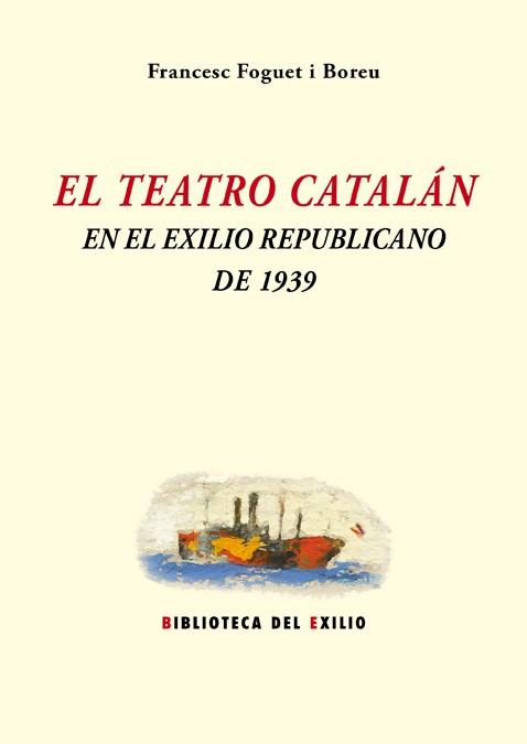 TEATRO CATALÁN EN EL EXILIO REPUBLICANO DE 1939, EL | 9788416685646 | FOGUET I BOREU, FRANCESC