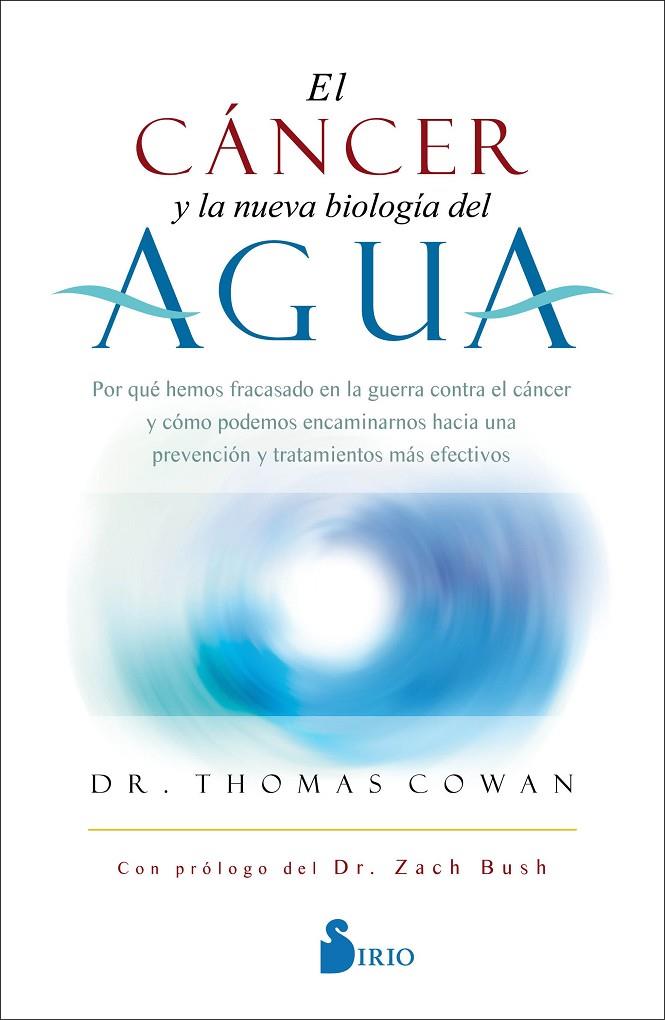CÁNCER Y LA NUEVA BIOLOGÍA DEL AGUA, EL | 9788418531132 | COWAN, DR. THOMAS