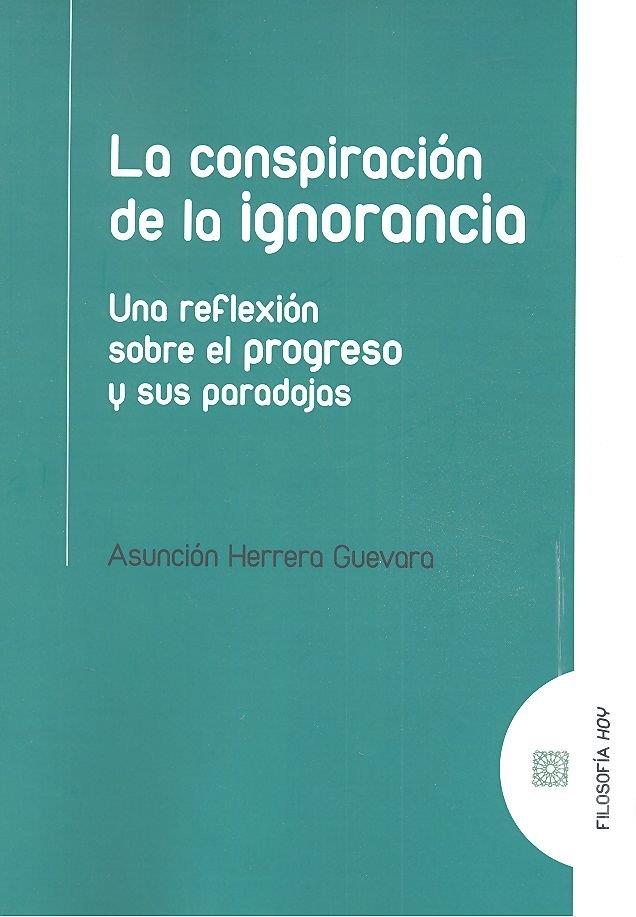 CONSPIRACIÓN DE LA IGNORANCIA, LA | 9788490456422 | HERRERA GUEVARA, ASUNCION
