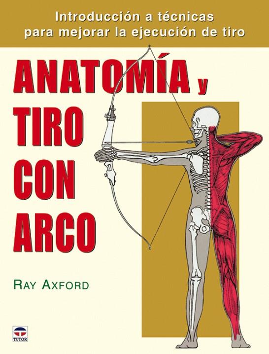 ANATOMIA Y TIRO CON ARCO | 9788479026370 | AXFORD, RAY