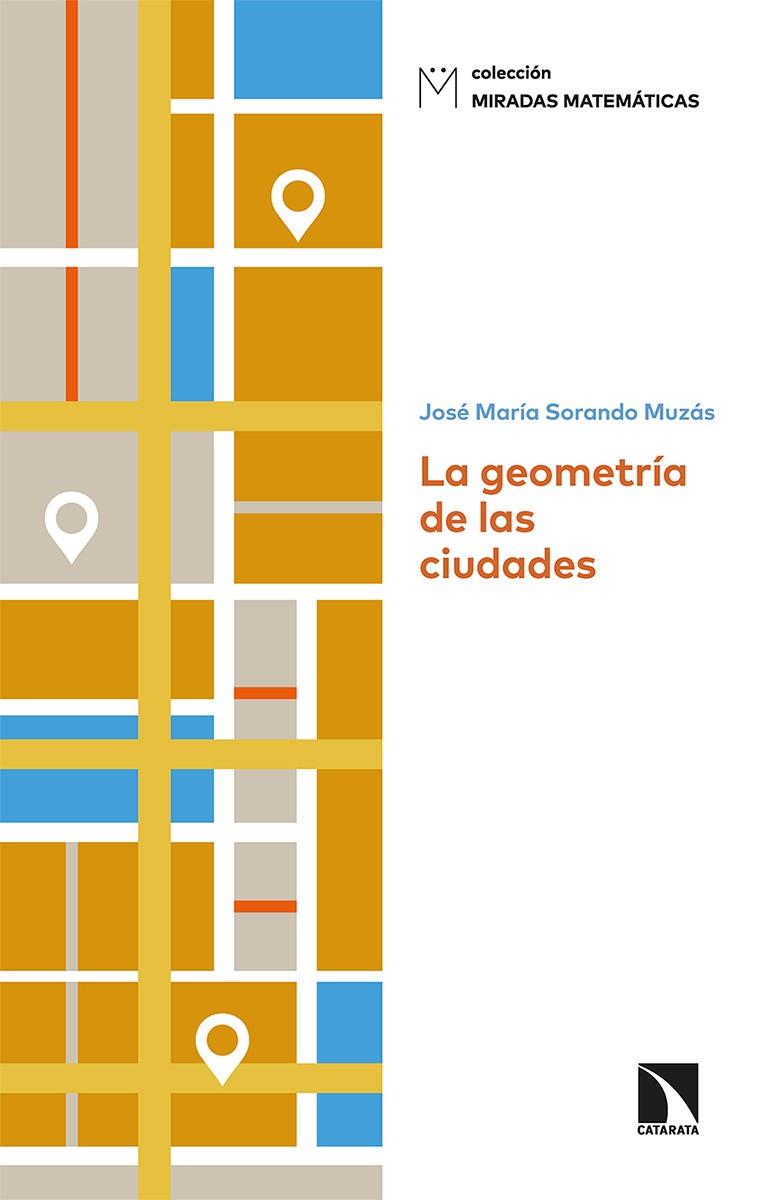 GEOMETRÍA DE LAS CIUDADES, LA | 9788413520223 | SORANDO MUZAS, JOSE MARIA