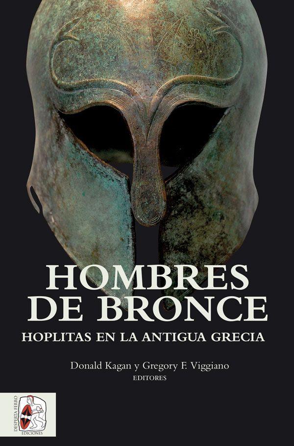HOMBRES DE BRONCE | 9788494518751 | KAGAN, DONALD / VIGGIANO, GREGORY F.