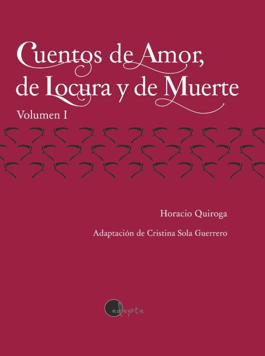 CUENTOS DE AMOR, DE LOCURA Y DE MUERTE - VOL. 1 | 9788419190024 | QUIROGA, HORACIO