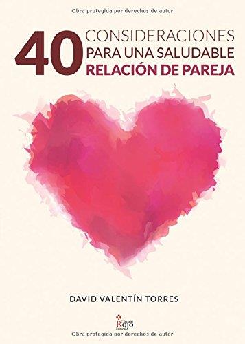 40 CONSIDERACIONES PARA UNA SALUDABLE RELACIÓN DE | 9788491404217 | VALENTIN TORRES, DAVID