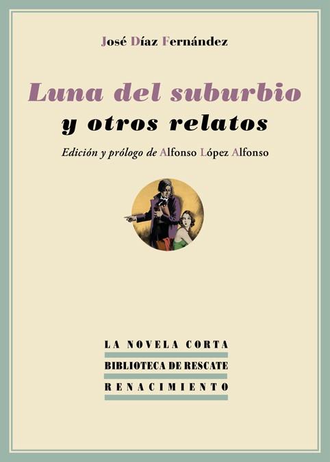 LUNA DEL SUBURBIO Y OTROS RELATOS | 9788484727736 | DIAZ FERNANDEZ, JOSE