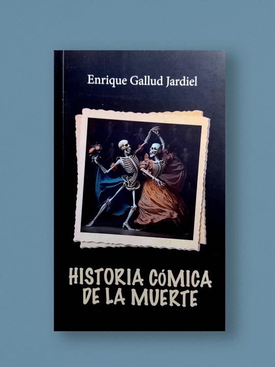 HISTORIA CÓMICA DE LA MUERTE | 9788412669138 | GALLUD JARDIEL, ENRIQUE