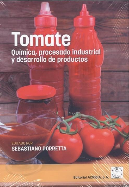 TOMATE. QUÍMICA, PROCESADO INDUSTRIAL Y DESARROLLO DE PRODUCTOS | 9788420012551 | PORRETTA, S.