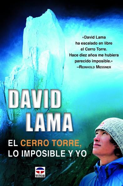 DAVID LAMA. EL CERRO TORRE, LO IMPOSIBLE Y YO | 9788479025335 | LAMA, DAVID