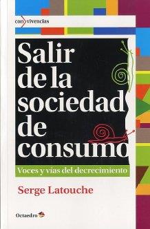 SALIR DE LA SOCIEDAD DE CONSUMO | 9788499212685 | LATOUCHE, SERGE