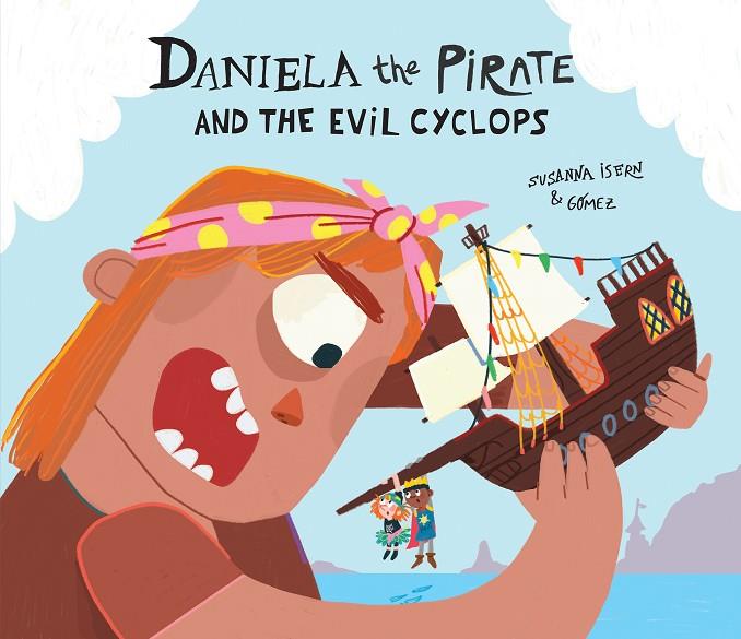 DANIELA THE PIRATE AND THE EVIL CYCLOPS | 9788410074293 | GOMEZ / ISERN, SUSANNA