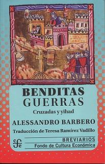 BENDITAS GUERRAS. CRUZADAS Y YIHAD | 9786071675552 | BARBERO, ALESSANDRO
