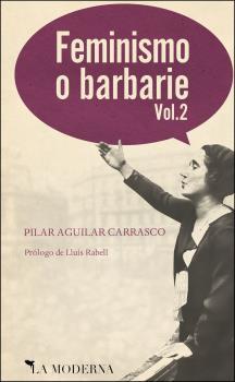 FEMINISMO O BARBARIE VOL.2 | 9788412180671 | AGUILAR CARRASCO, PILAR
