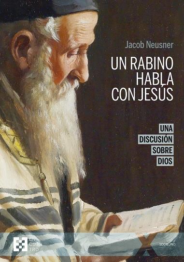 RABINO HABLA CON JESÚS, UN. UNA DISCUSIÓN SOBRE DIOS | 9788413391816 | NEUSNER, JACOB