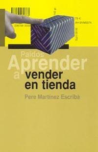 APRENDER A VENDER EN TIENDA | 9788449317491 | MARTÍNEZ, PERE