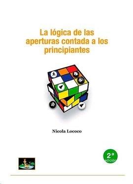 LOGICA DE LAS APERTURAS CONTADA A LOS PRINCIPIANTES, LA | 9788493871659 | LOCOCO COBO, NICOLA