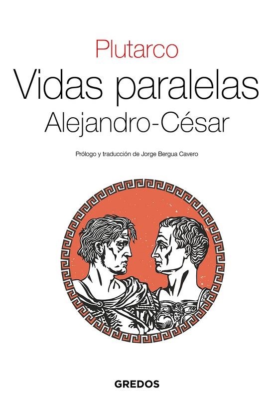 VIDAS PARALELAS / ALEJANDRO-CESAR | 9788424939649 | PLUTARCO