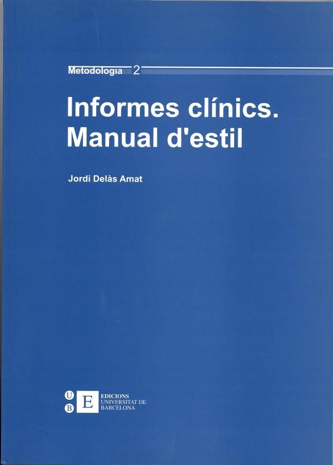 INFORMES CLÍNICS. MANUAL D'ESTIL | 9788483383094 | DELAS AMAT, JORDI