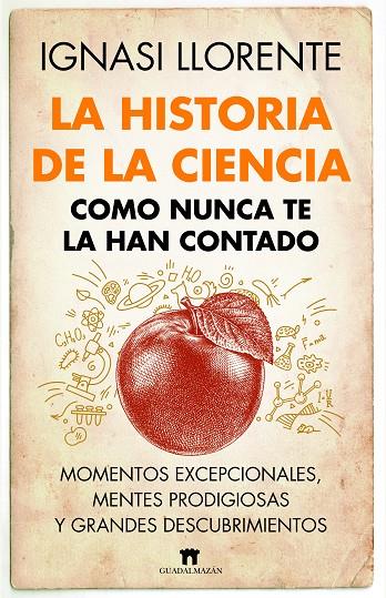 HISTORIA DE LA CIENCIA COMO NUNCA TE LA HAN CONTADO, LA | 9788419414045 | LLORENTE, IGNASI