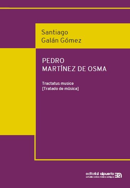 PEDRO MARTÍNEZ DE OSMA. TRACTATUS MUSICE | 9788438105320 | GALAN GOMEZ, SANTIAGO