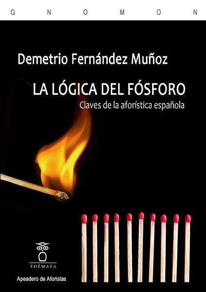 LOGICA DEL FOSFORO, LA | 9788412230062 | FERNANDEZ MUÑOZ, DEMETRIO