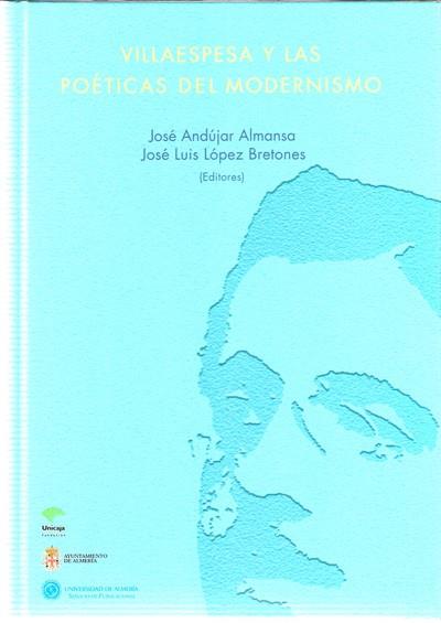 VILLAESPESA Y LAS POÉTICAS DEL MODERNISMO | 9788482407173 | ANDÚJAR ALMANSA, JOSÉ / LÓPEZ BRETONES, JOSÉ L.