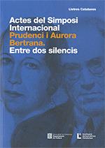 ACTES DEL SIMPOSI INTERNACIONAL PRUDENCI I AURORA BERTRANA | 9788439398738 | INSTITUCIÓ DE LES LLETRES CATALANES