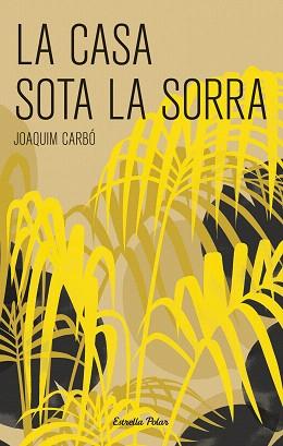 CASA SOTA LA SORRA, LA | 9788499320069 | CARBÓ, JOAQUIM