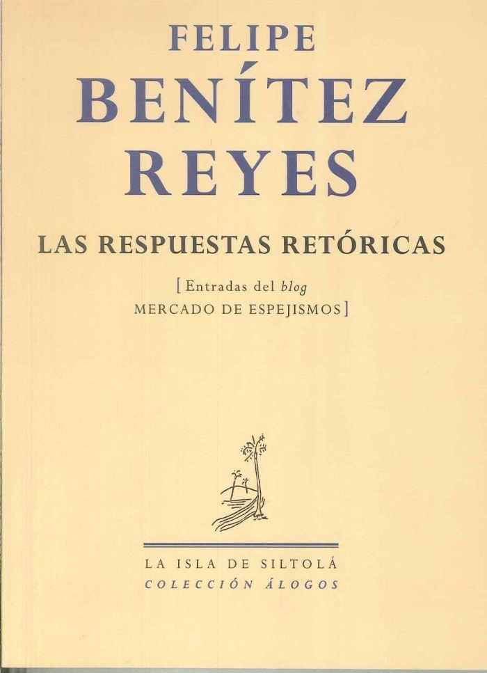 RESPUESTAS RETÓRICAS, LAS | 9788415039136 | BENÍTEZ REYES, FELIPE