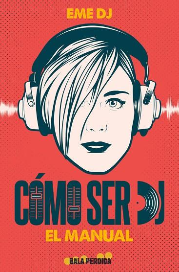 CÓMO SER DJ. EL MANUAL | 9788412361063 | EME DJ