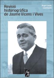 REVISIÓ HISTORIOGRÀFICA DE JAUME VICENS I VIVES | 9788496786349 | CASALS, ÀNGEL