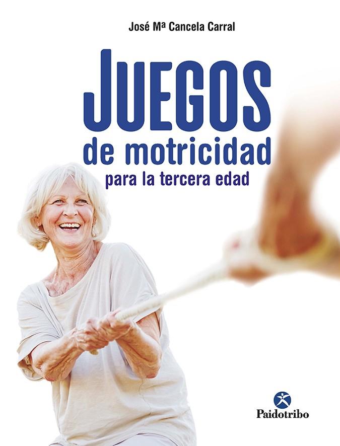 JUEGOS DE MOTRICIDAD PARA LA TERCERA EDAD | 9788499107790 | CANCELA CORRAL, JOSÉ MARÍA