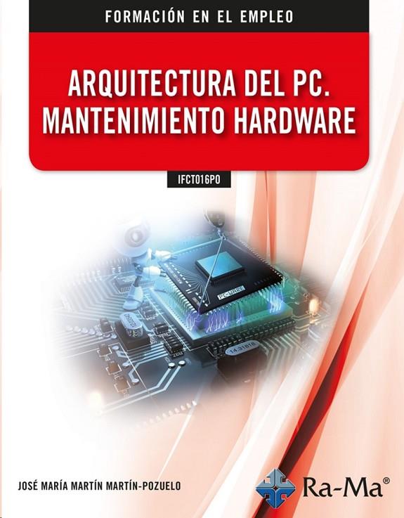 ARQUITECTURA DEL PC. MANTENIMIENTO HARDWARE | 9788418971037 | MARTIN POZUELO, JOSE MARIA