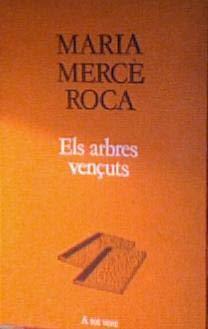 ARBRES VENÇUTS, ELS | 9788477394990 | ROCA, MARIA MERCÈ